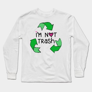 i'm not trash Long Sleeve T-Shirt